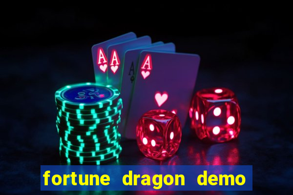 fortune dragon demo aposta de 500